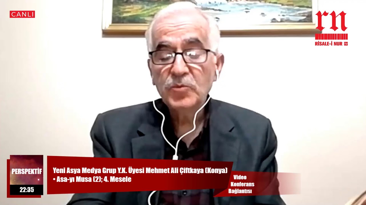 Yeni Asya Medya Grup Y.K. Üyesi Mehmet Ali Çiftkaya (Konya) • Asa-yı Musa (2); 4. Mesele