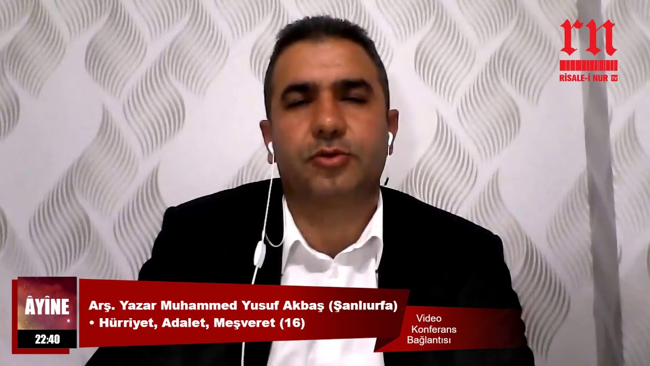 Arş. Yazar Muhammed Yusuf Akbaş (Şanlıurfa) • Hürriyet, Adalet, Meşveret (16) • Risale-i Nur TV